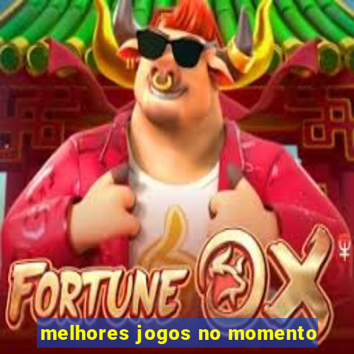 melhores jogos no momento